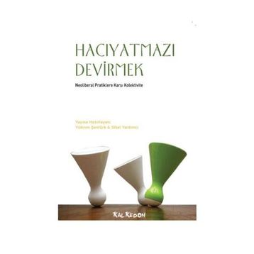 HACIYATMAZI DEVIRMEK NEOLIBERAL PRATIKLERE KARŞI KOLEKTIVITE - KOLLEKTIF