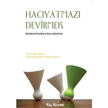 HACIYATMAZI DEVIRMEK NEOLIBERAL PRATIKLERE KARŞI KOLEKTIVITE - KOLLEKTIF