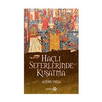 Haçlı Seferlerinde Kuşatma - Aydın Usta