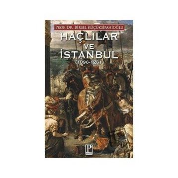 Haçlılar ve İstanbul - Birsel Küçüksipahioğlu