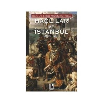 Haçlılar ve İstanbul - Birsel Küçüksipahioğlu