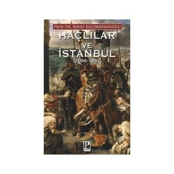 Haçlılar ve İstanbul - Birsel Küçüksipahioğlu