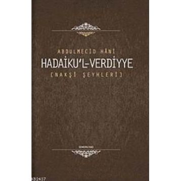 HADAIKU'L-VERDIYYE NAKŞİ ŞEYHLERİ - ABDÜLMECİD HANI