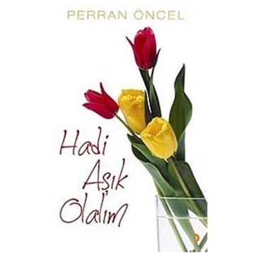HADI AŞIK OLALIM - PERRAN ÖNCEL