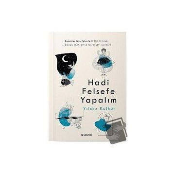 Hadi Felsefe Yapalım - Yıldız Kulkul