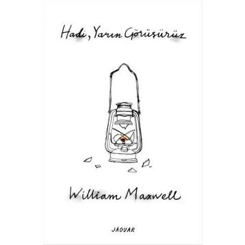 Hadi, Yarın Görüşürüz / William Maxwell