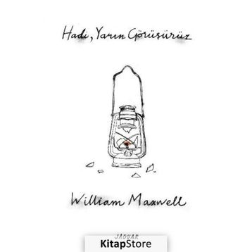 Hadi, Yarın Görüşürüz / William Maxwell