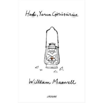 Hadi, Yarın Görüşürüz / William Maxwell
