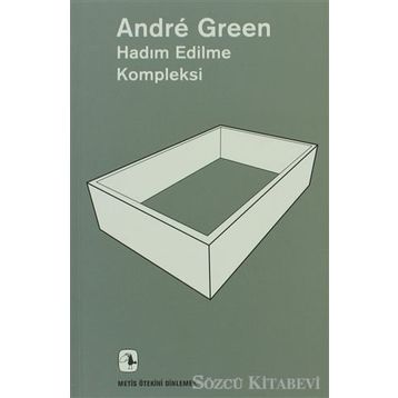 Hadım Edilme Kompleksi - Andre Green