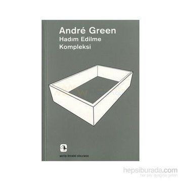 Hadım Edilme Kompleksi - Andre Green