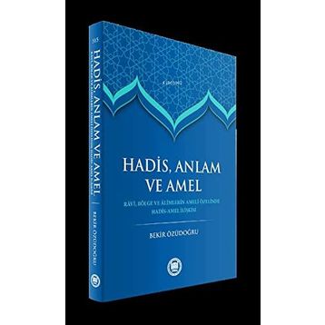 Hadis, Anlam ve Amel Bekir Özüdoğru