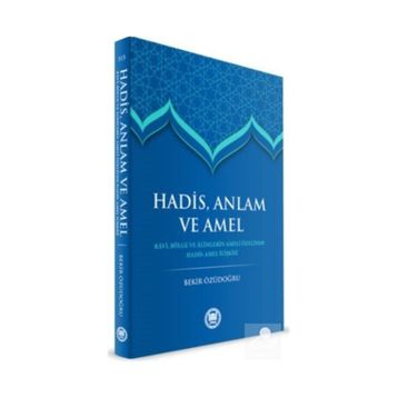 Hadis, Anlam ve Amel Bekir Özüdoğru
