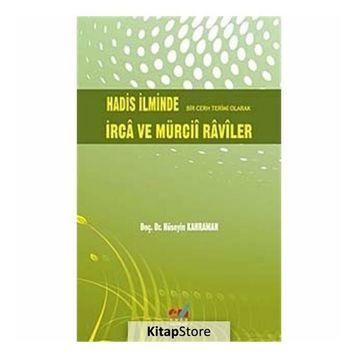 HADIS İLMİNDE BIR CERH TERIMI OLARAK İRCA VE MÜRCİİ RAVILER - HÜSEYİN KAHRAMAN