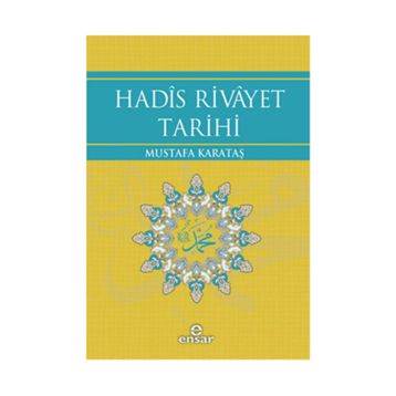 Hadis Rivayet Tarihi - Mustafa Karataş