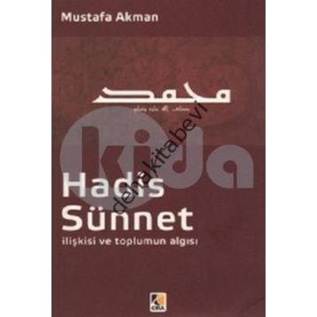 Hadis - Sünnet İlişkisi ve Toplumun Algısı - Mustafa Akman