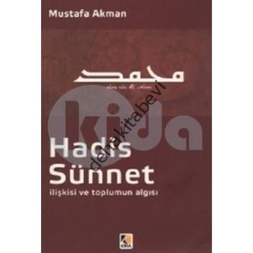 Hadis - Sünnet İlişkisi ve Toplumun Algısı - Mustafa Akman