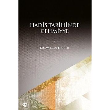Hadis Tarihinde Cehmiyye - Ayşegül Eroğlu