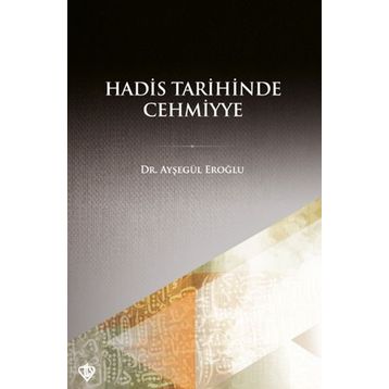Hadis Tarihinde Cehmiyye - Ayşegül Eroğlu