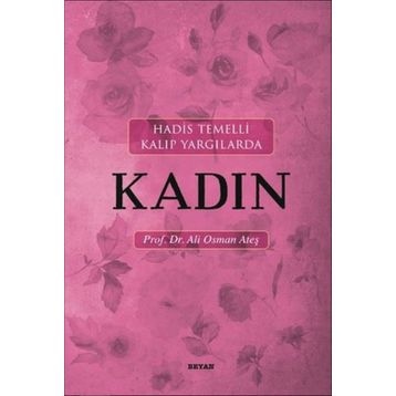 HADIS TEMELLI KALIP YARGILARDA KADIN - ALI OSMAN ATEŞ