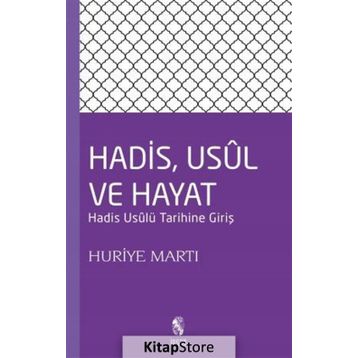 Hadis, Usul, ve Hayat - Huriye Martı