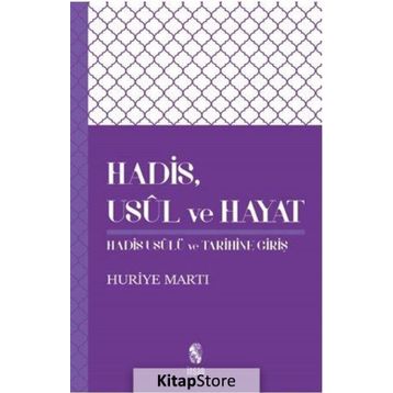 Hadis, Usul, ve Hayat - Huriye Martı