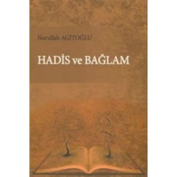 Hadis ve Bağlam - Nurullah Agitoğlu