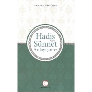 Hadis ve Sünnet Anlayışınız - Kadir Gürler