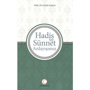Hadis ve Sünnet Anlayışınız - Kadir Gürler
