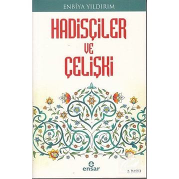 HADİSÇİLER VE ÇELİŞKİ - ENBIYA YILDIRIM