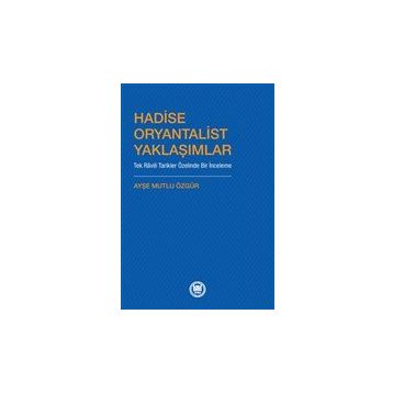 Hadise Oryantalist Yaklaşımlar Ayşe Mutlu Özgür