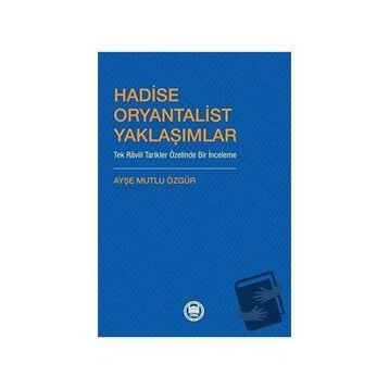 Hadise Oryantalist Yaklaşımlar Ayşe Mutlu Özgür