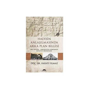 Hadisin Anlaşılmasında Arka Plan Bilgisi Hayati Yılmaz