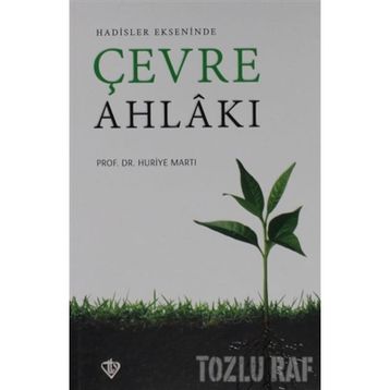 Hadisler Ekseninde Çevre Ahlakı - Huriye Martı