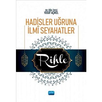 Hadisler Uğruna İlmi Seyahatler - Yrd. Doç. Dr. Yusuf Açıkel