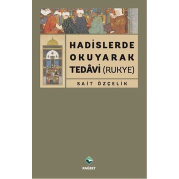 Hadislerde Okuyarak Tedavi Rukye - Sait Özçelik