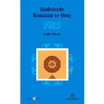 HADISLERDE RAMAZAN VE ORUÇ - KADIR PAKSOY