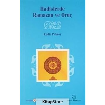 HADISLERDE RAMAZAN VE ORUÇ - KADIR PAKSOY