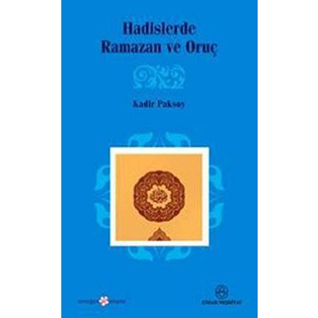 HADISLERDE RAMAZAN VE ORUÇ - KADIR PAKSOY