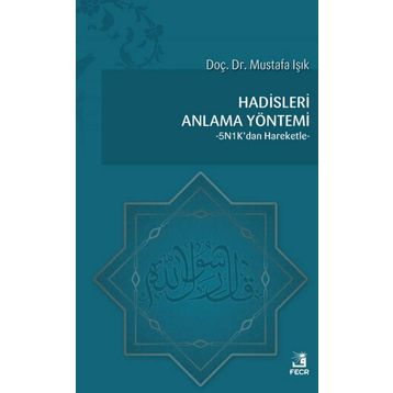 Hadisleri Anlama Yöntemi - Mustafa Işık