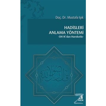 Hadisleri Anlama Yöntemi - Mustafa Işık
