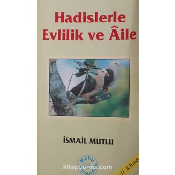 Hadislerle Evlilik ve Aile - İsmail Mutlu