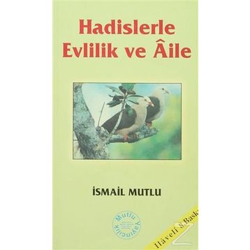 Hadislerle Evlilik ve Aile - İsmail Mutlu