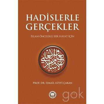 HADISLERLE GERÇEKLER - İSMAİL LÜTFİ ÇAKAN