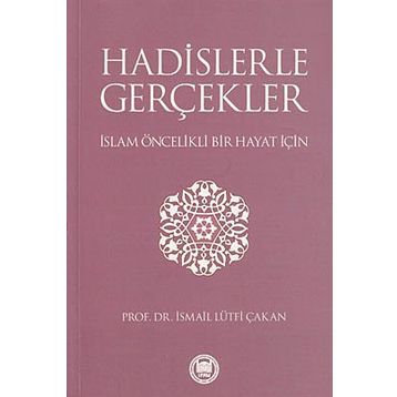 HADISLERLE GERÇEKLER - İSMAİL LÜTFİ ÇAKAN