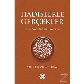 HADISLERLE GERÇEKLER - İSMAİL LÜTFİ ÇAKAN