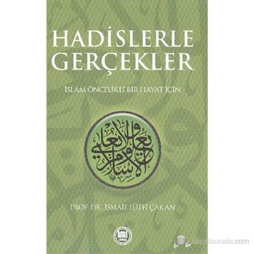 HADISLERLE GERÇEKLER - İSMAİL LÜTFİ ÇAKAN