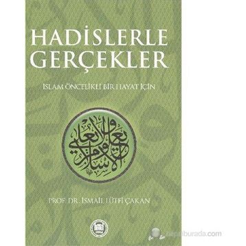 HADISLERLE GERÇEKLER - İSMAİL LÜTFİ ÇAKAN