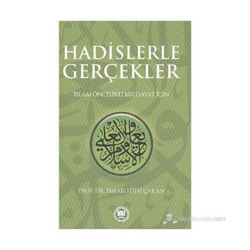 HADISLERLE GERÇEKLER - İSMAİL LÜTFİ ÇAKAN