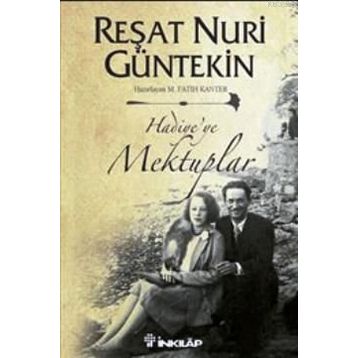 HADIYE'YE MEKTUPLAR - REŞAT NURI GÜNTEKİN