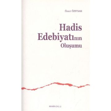 HADÎS EDEBİYATININ OLUŞUMU - ÖMER ÖZPINAR